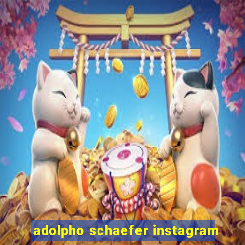 adolpho schaefer instagram